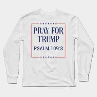 Pray for trump - psalm 109:8 - white background Long Sleeve T-Shirt